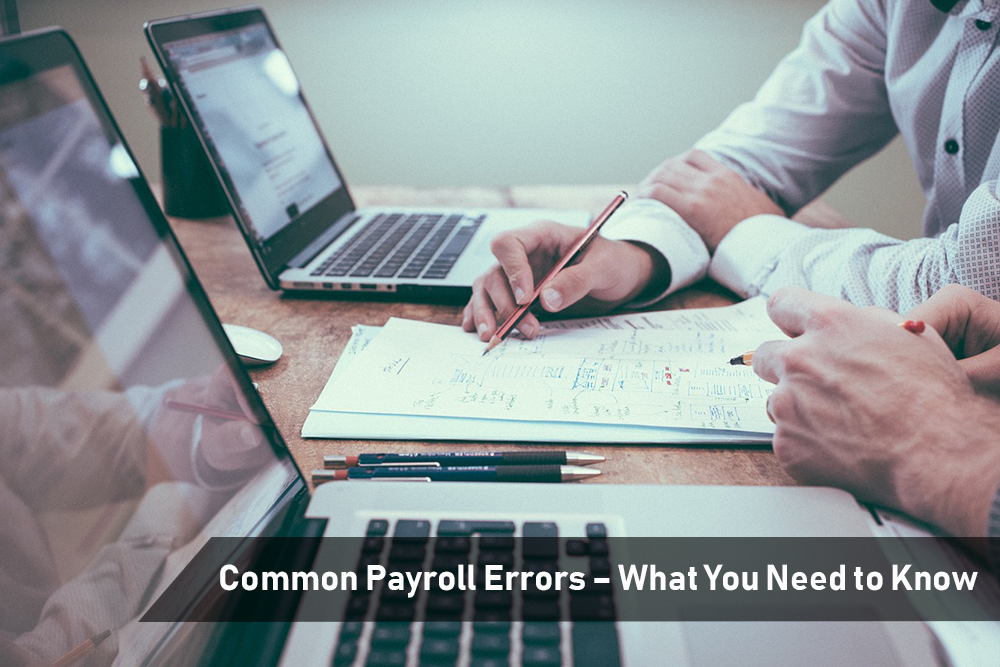 Common Payroll Errors – What You Need to Know